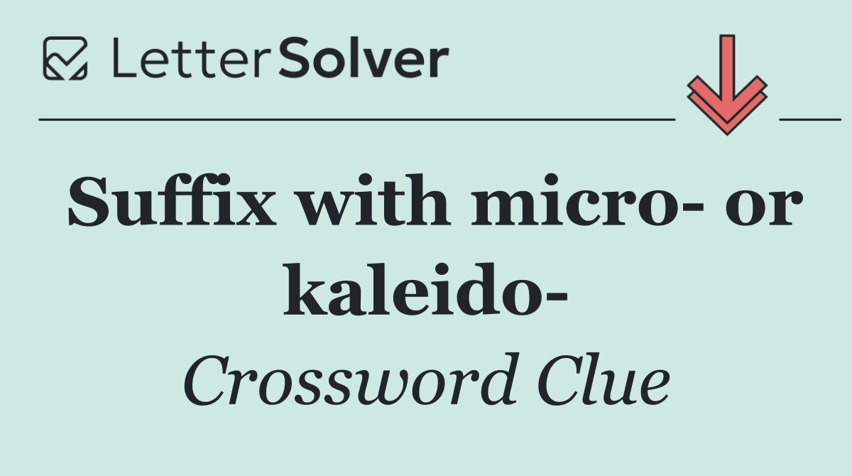 Suffix with micro  or kaleido 