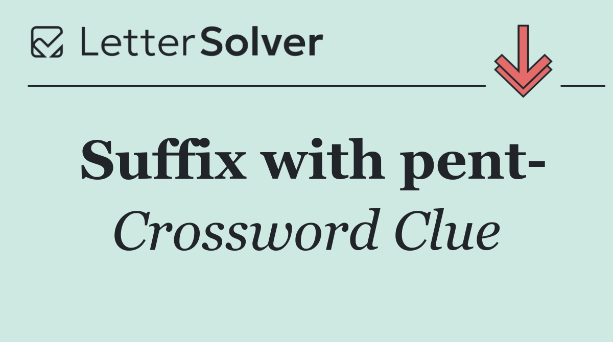 Suffix with pent 