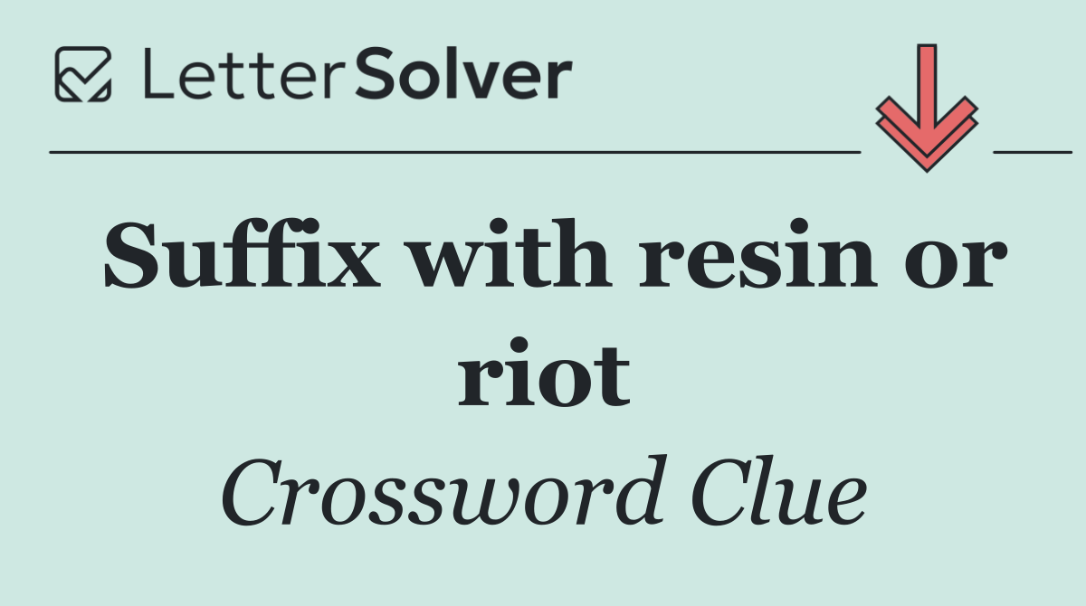 Suffix with resin or riot