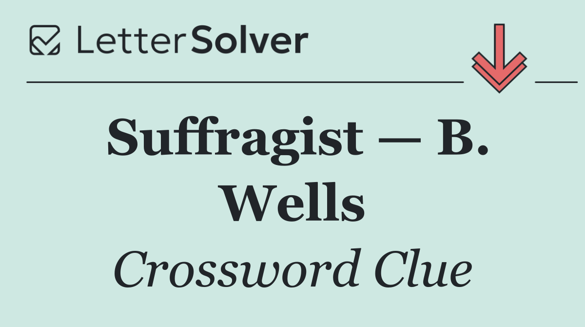 Suffragist — B. Wells