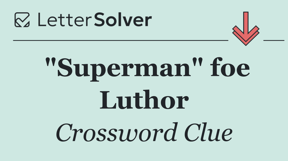 "Superman" foe Luthor