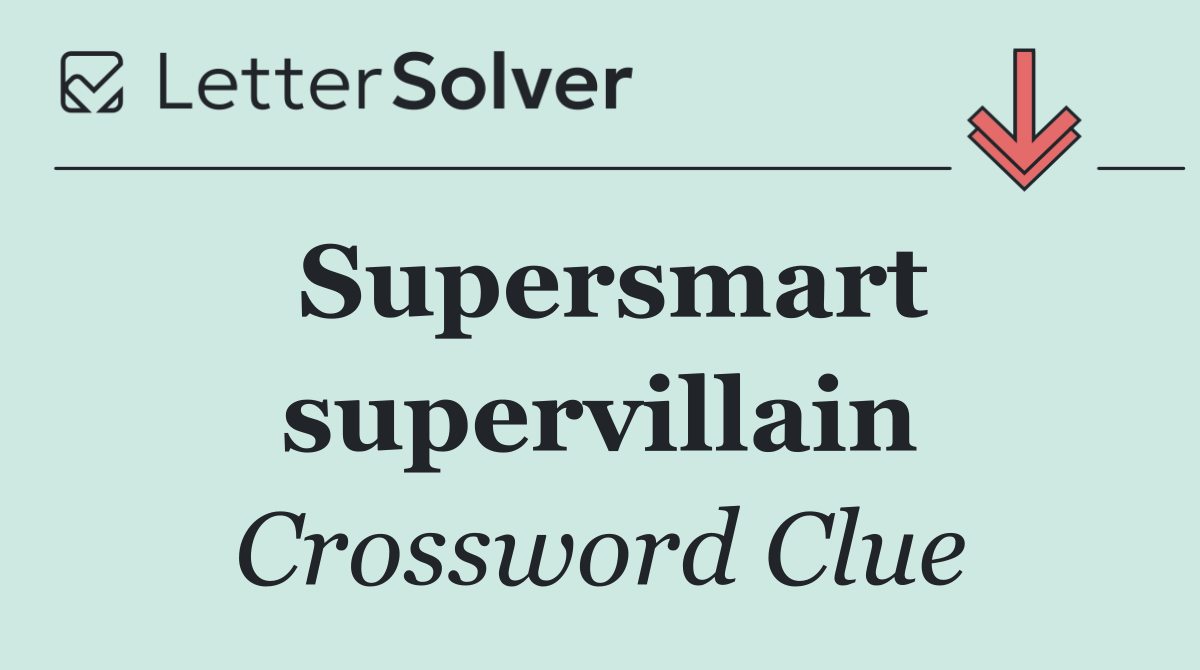 Supersmart supervillain