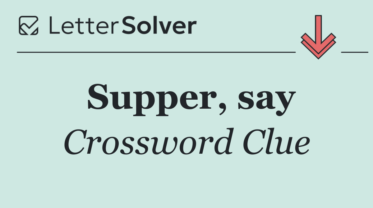 Supper, say