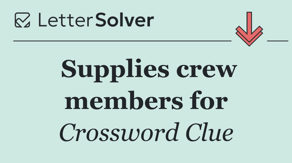 Supplies crew members for