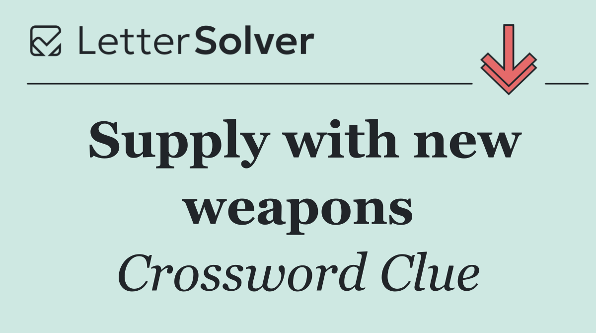 Supply with new weapons