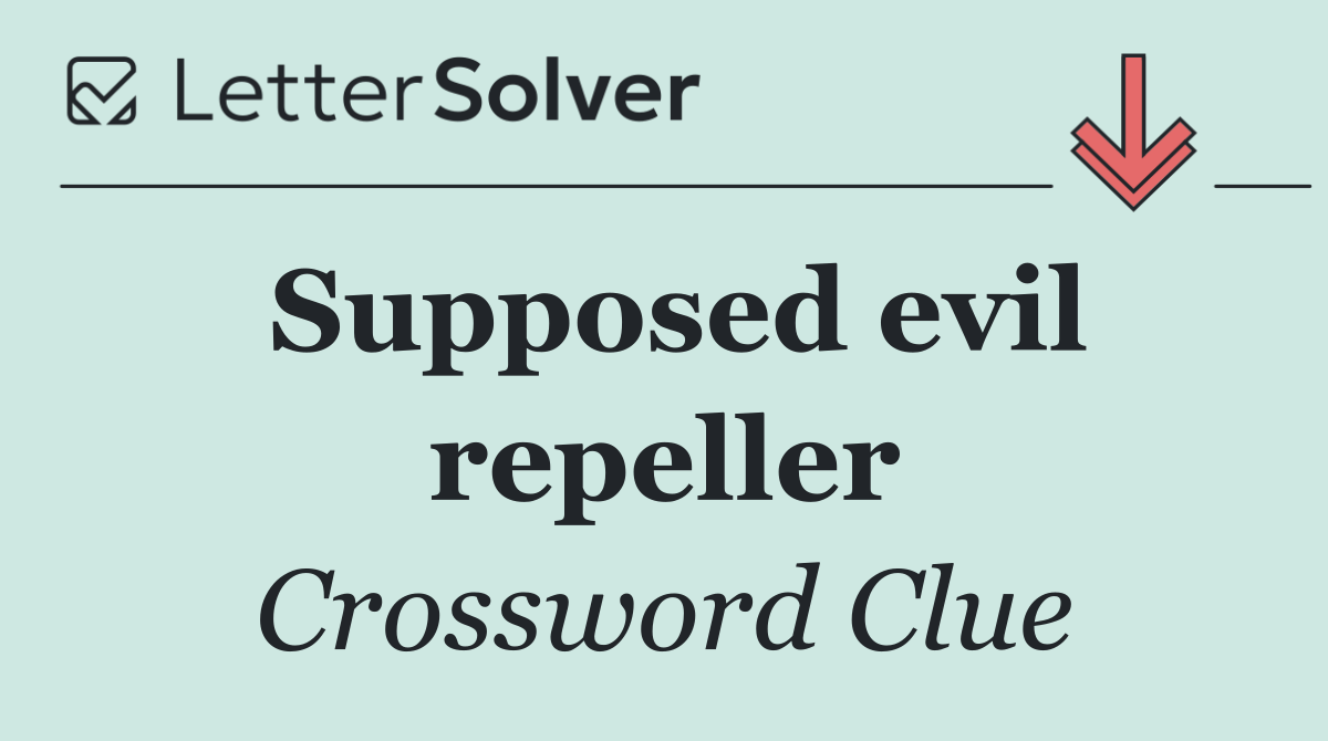 Supposed evil repeller