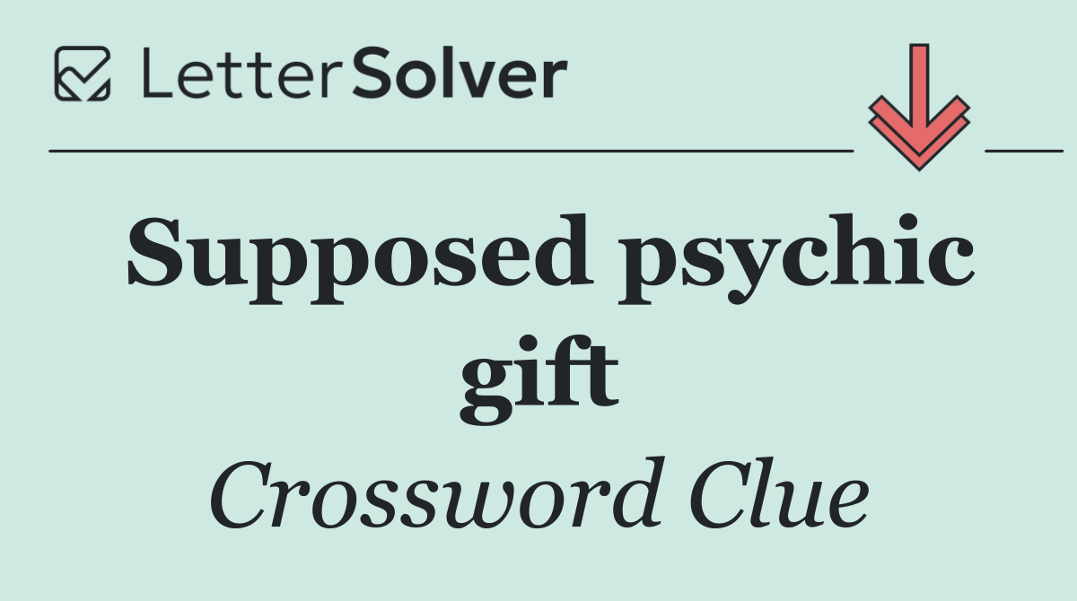 Supposed psychic gift