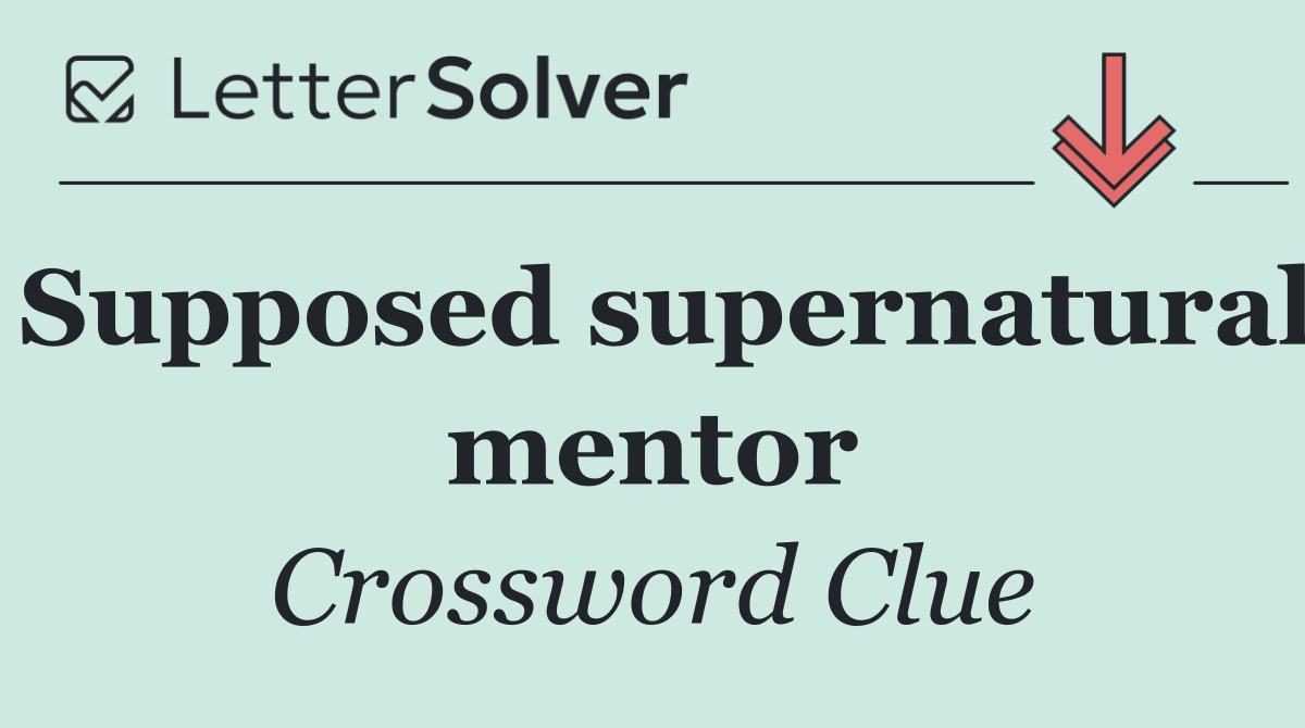 Supposed supernatural mentor