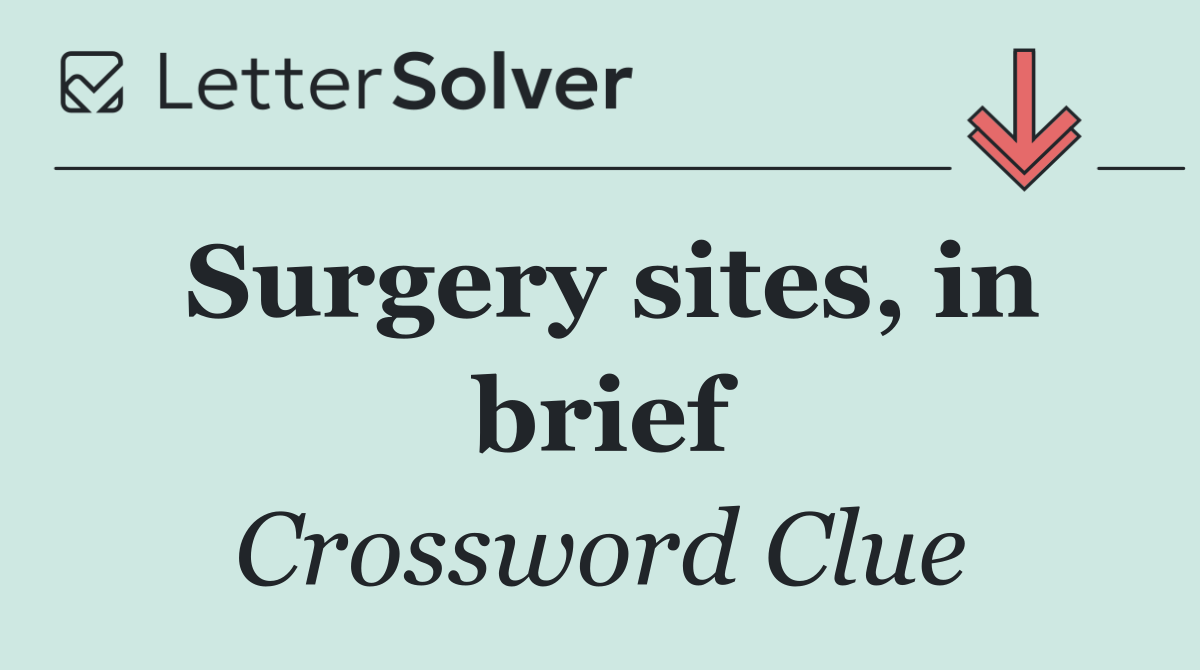 Surgery sites, in brief