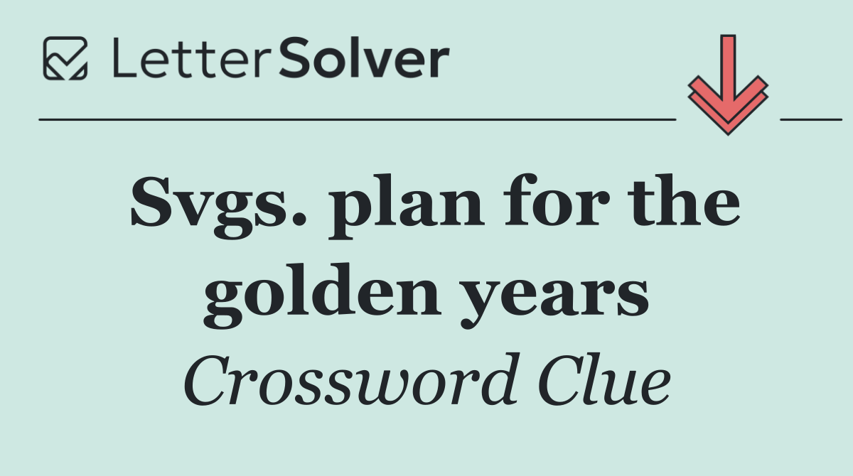 Svgs. plan for the golden years