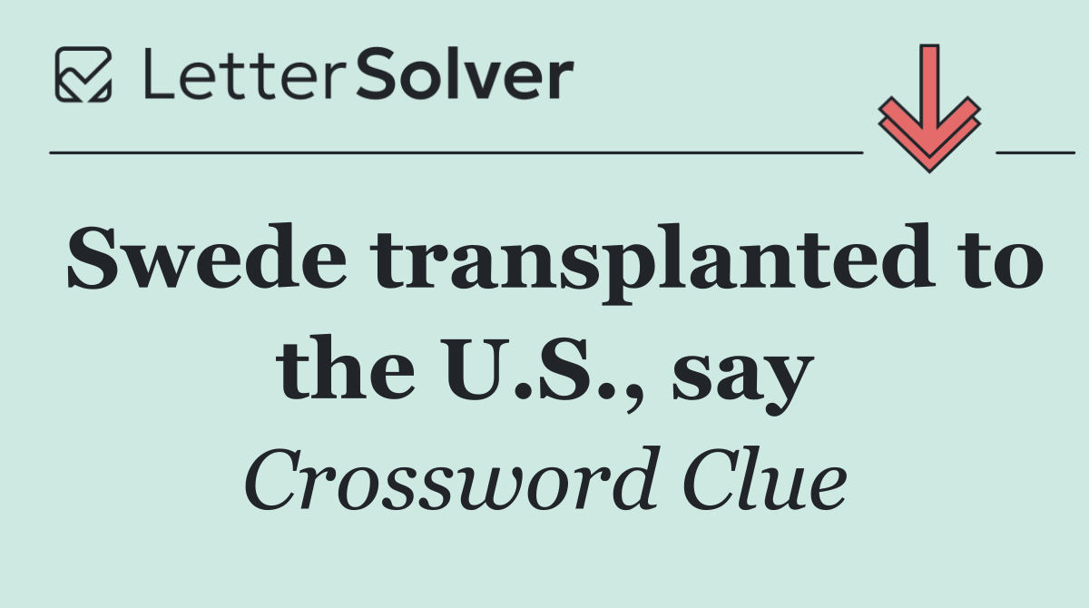 Swede transplanted to the U.S., say