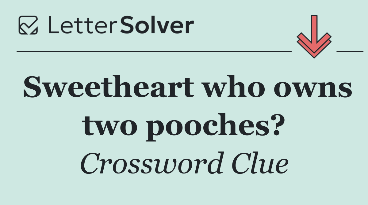 Sweetheart who owns two pooches?