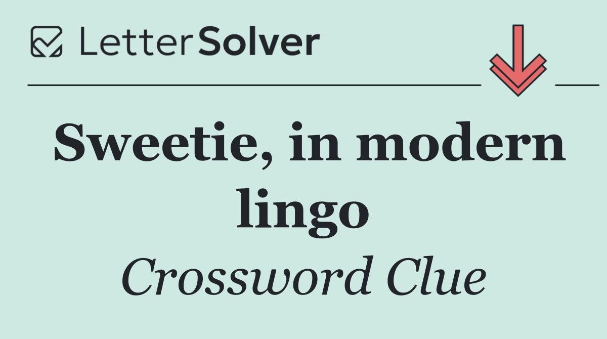 Sweetie, in modern lingo