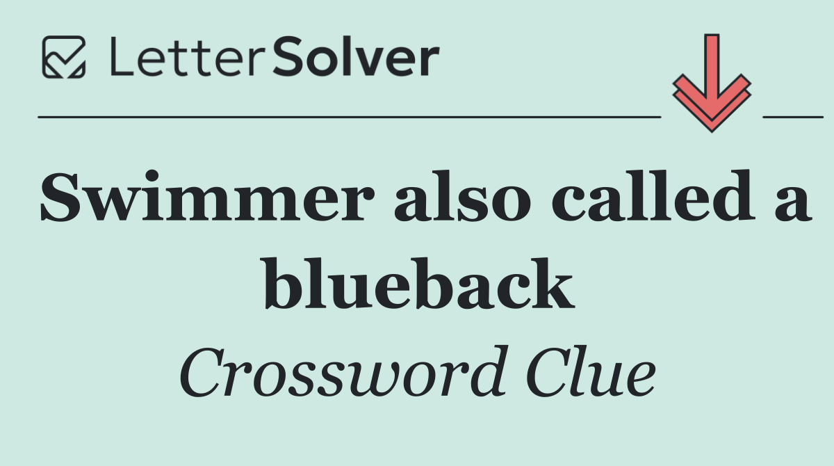 Swimmer also called a blueback