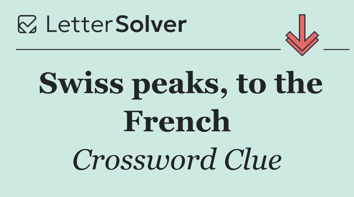 Swiss peaks, to the French