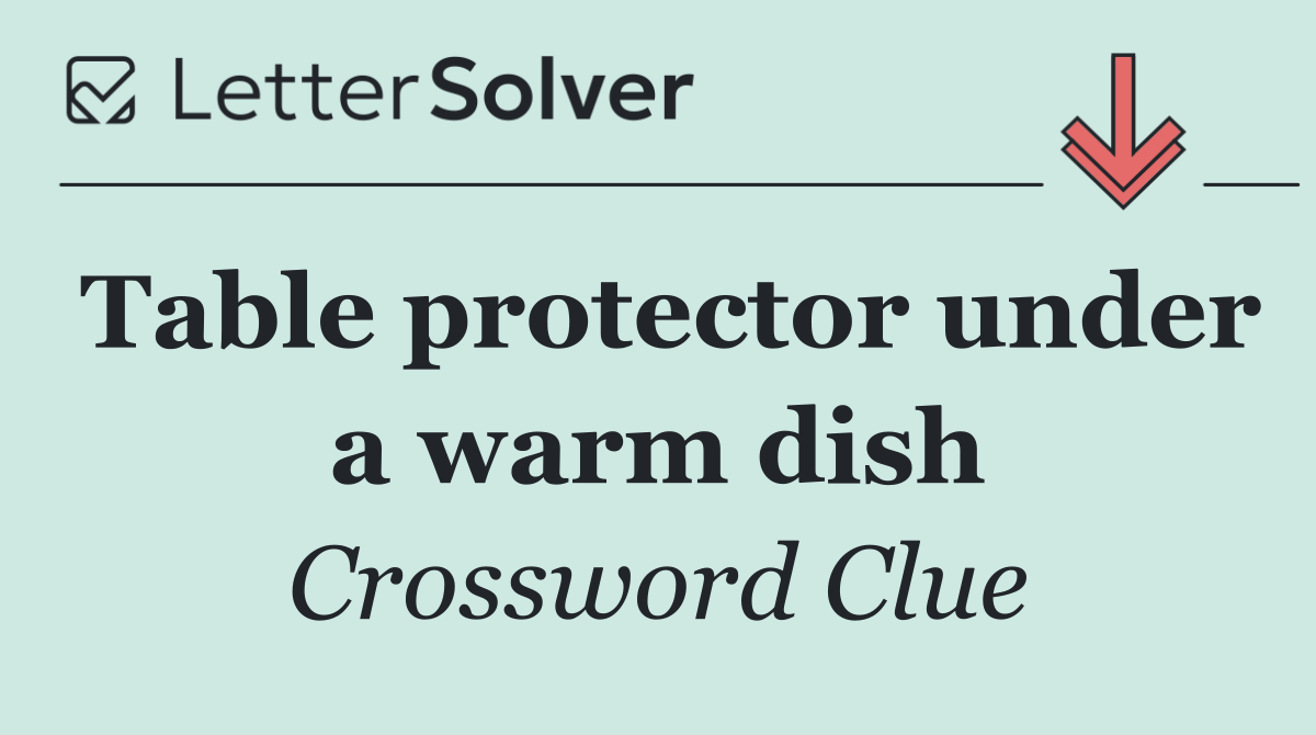 Table protector under a warm dish