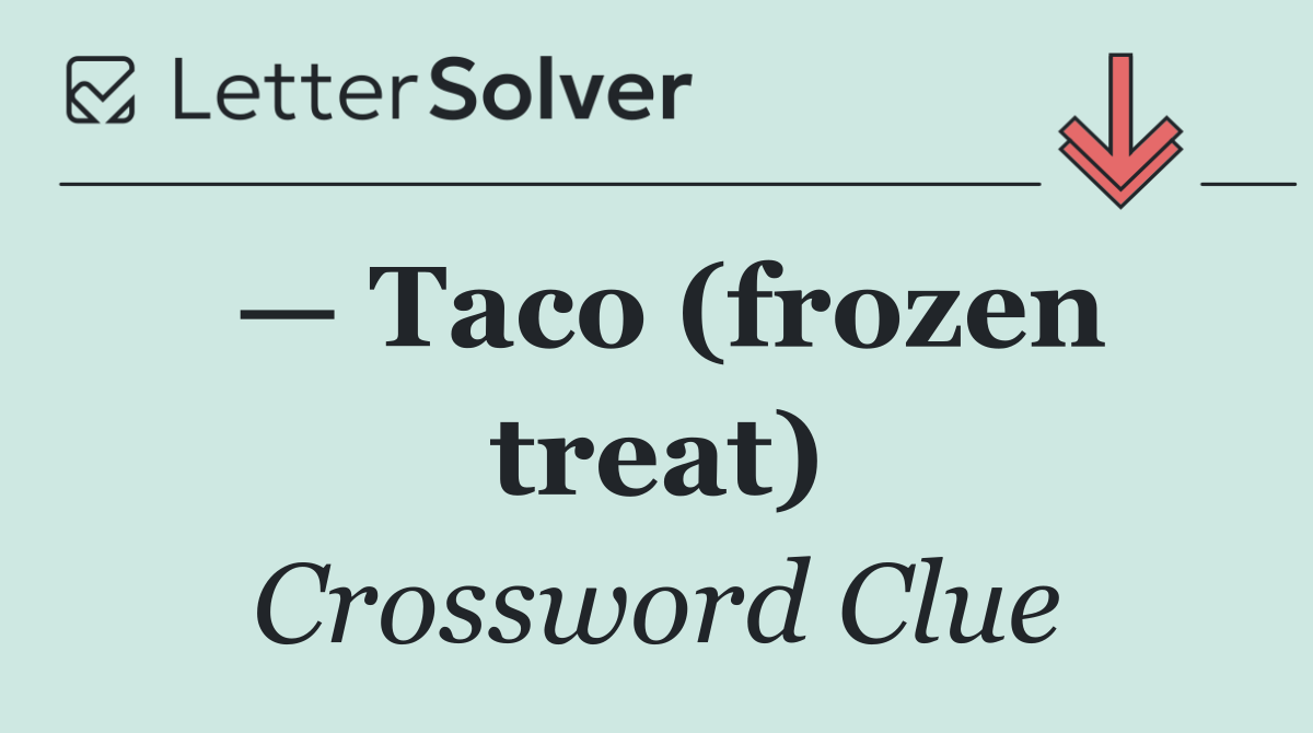 — Taco (frozen treat)
