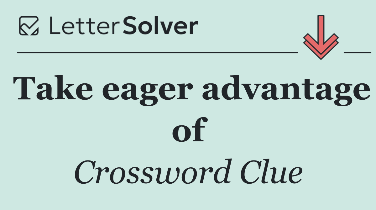 Take eager advantage of
