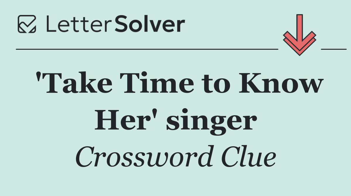 'Take Time to Know Her' singer