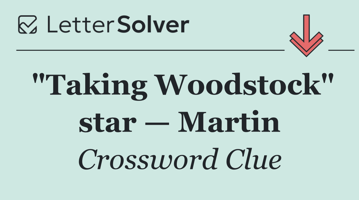 "Taking Woodstock" star — Martin