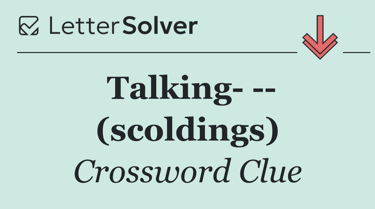 Talking     (scoldings)