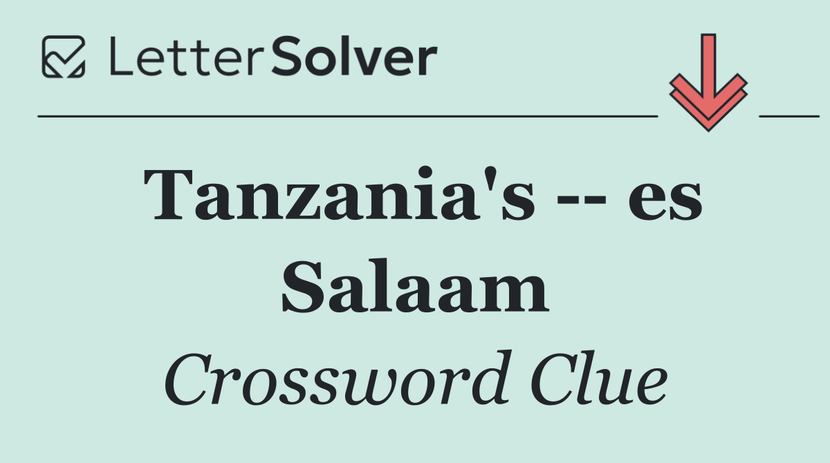 Tanzania's    es Salaam