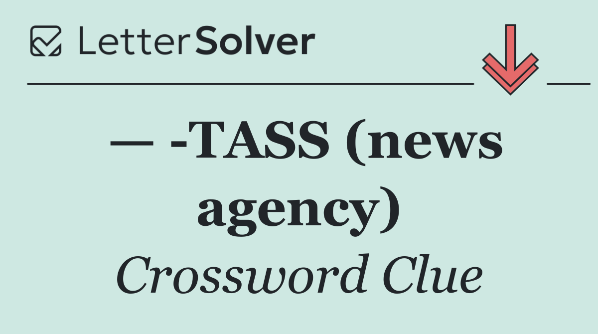 —  TASS (news agency)
