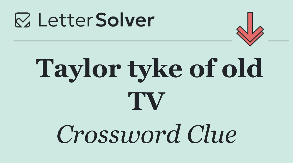 Taylor tyke of old TV