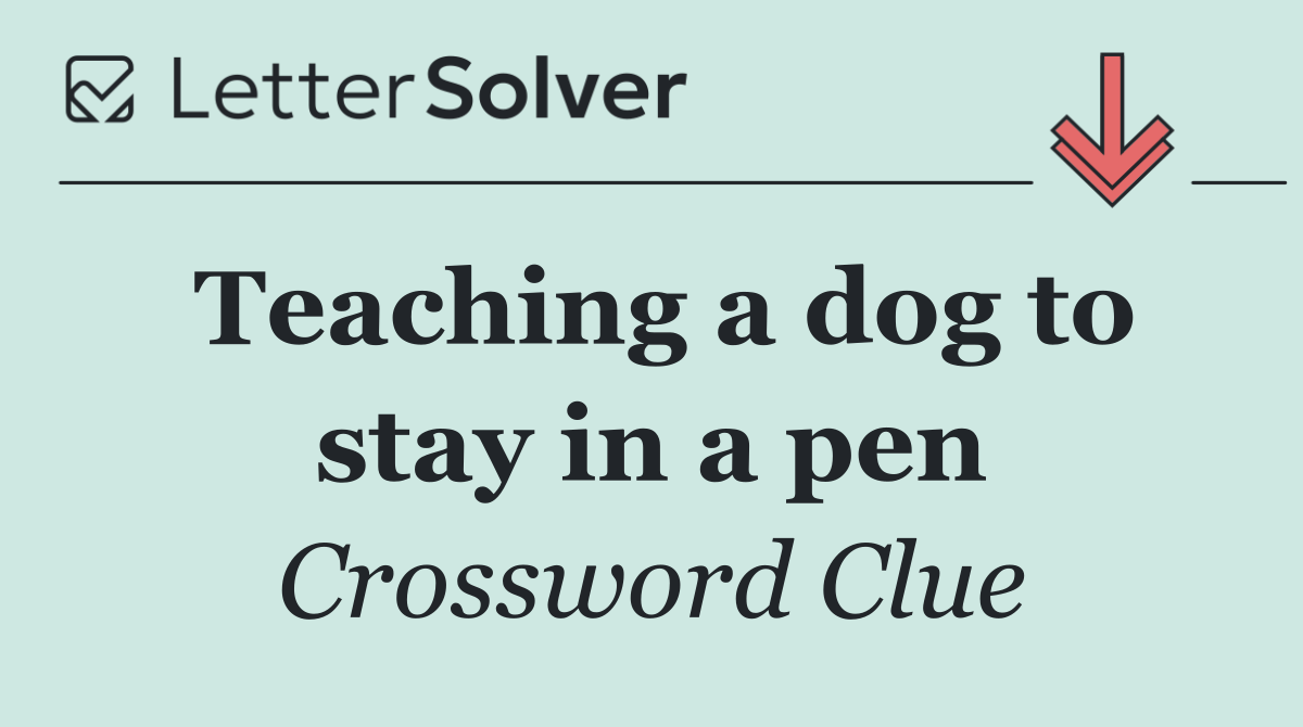 Teaching a dog to stay in a pen