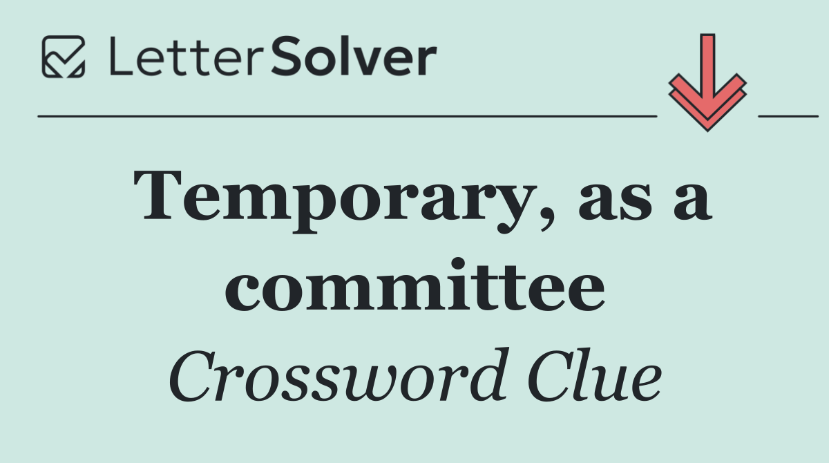 Temporary, as a committee