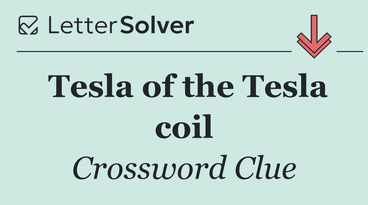 Tesla of the Tesla coil
