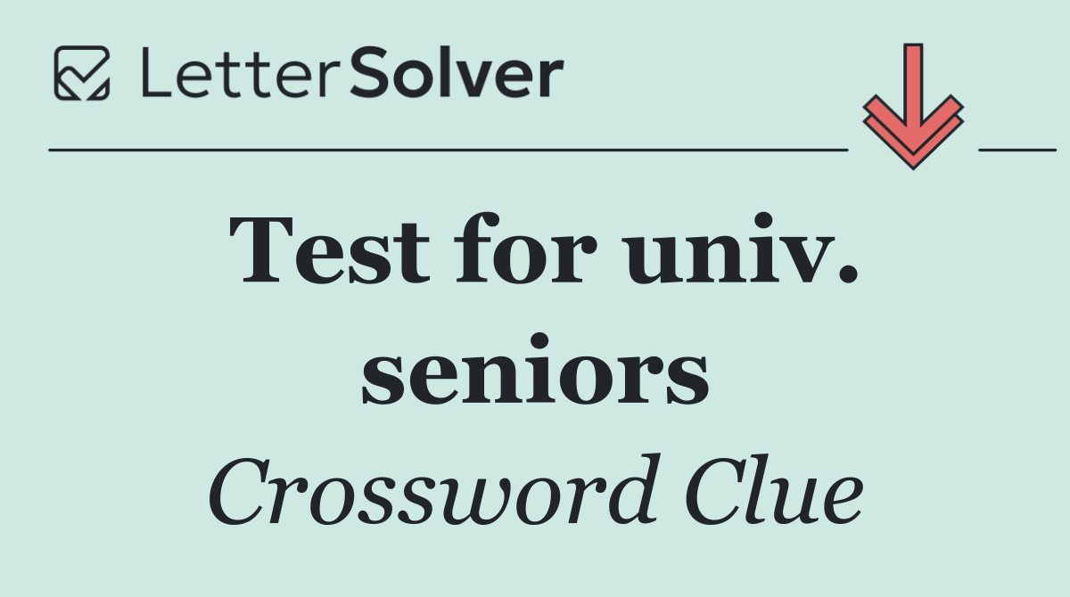 Test for univ. seniors