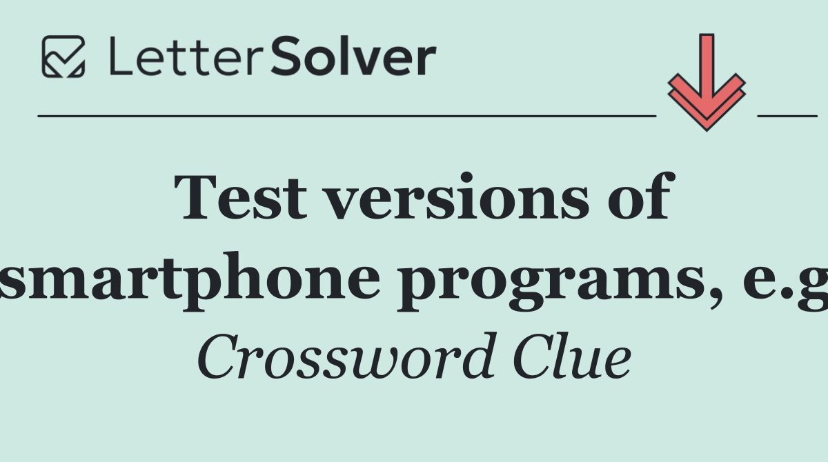 Test versions of smartphone programs, e.g