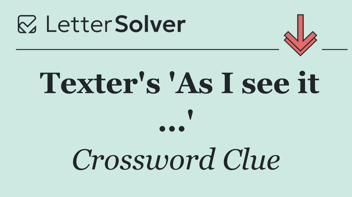 Texter's 'As I see it ...'