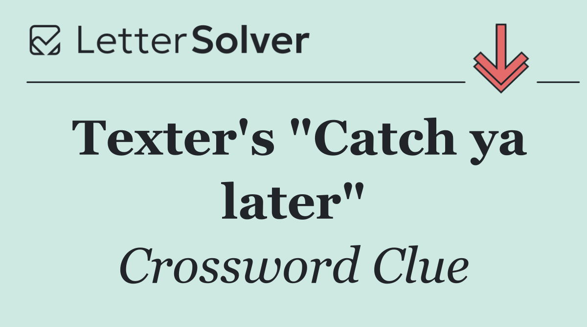 Texter's "Catch ya later"