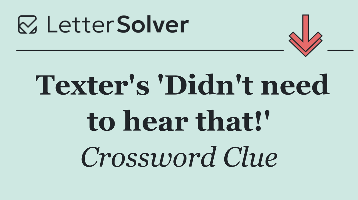 Texter's 'Didn't need to hear that!'