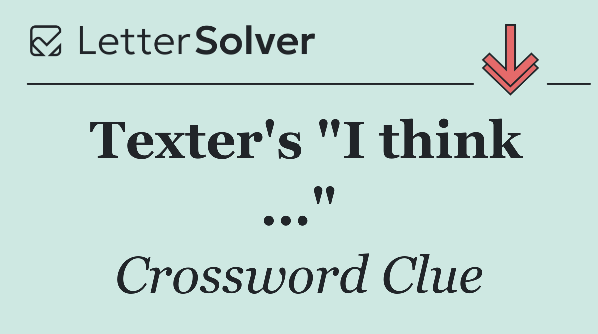 Texter's "I think ..."