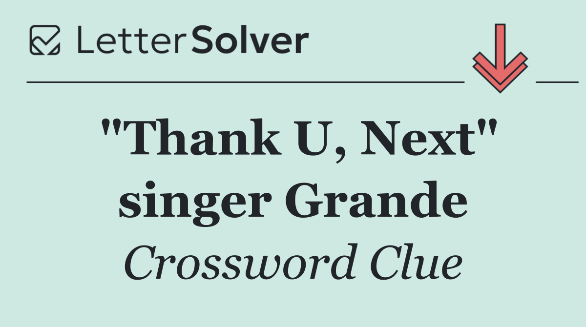 "Thank U, Next" singer Grande