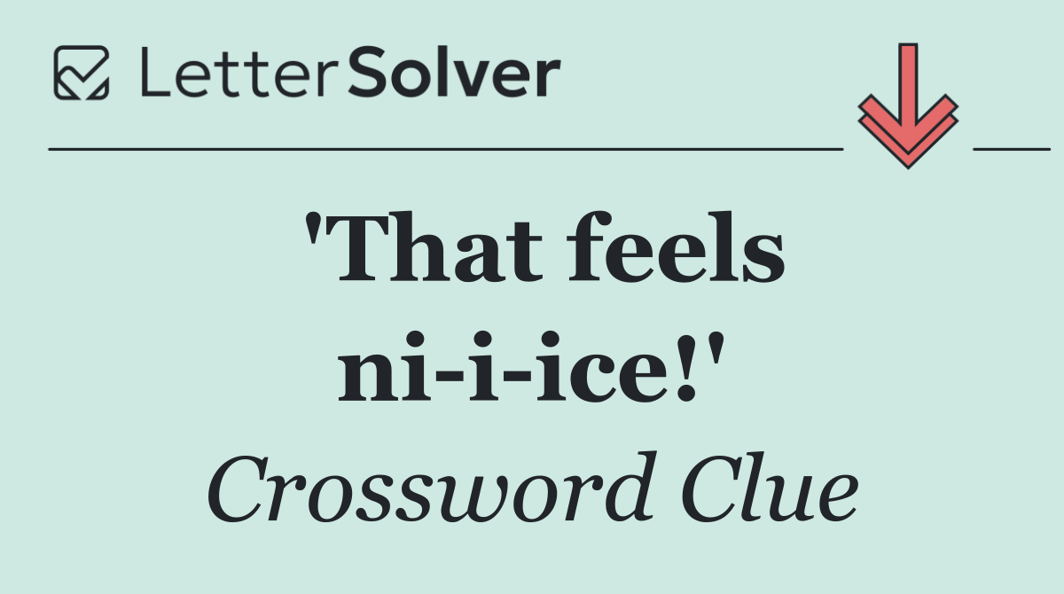 'That feels ni i ice!'