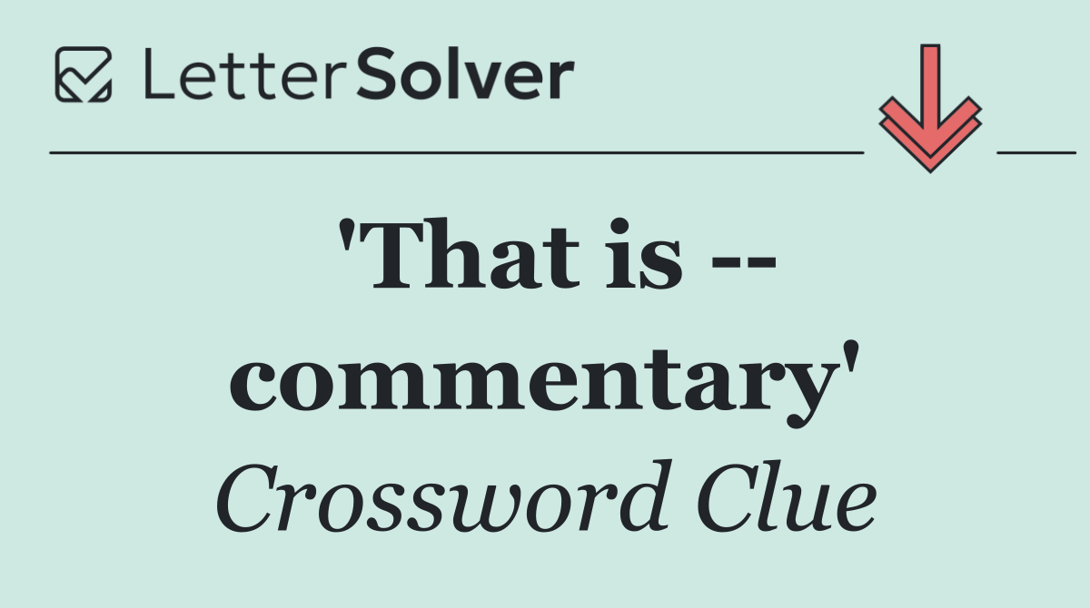 'That is    commentary'