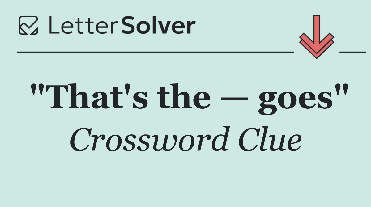 "That's the — goes"