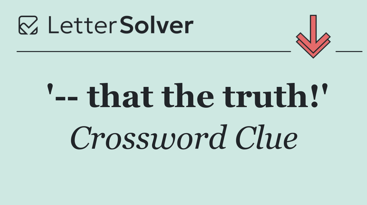 '   that the truth!'