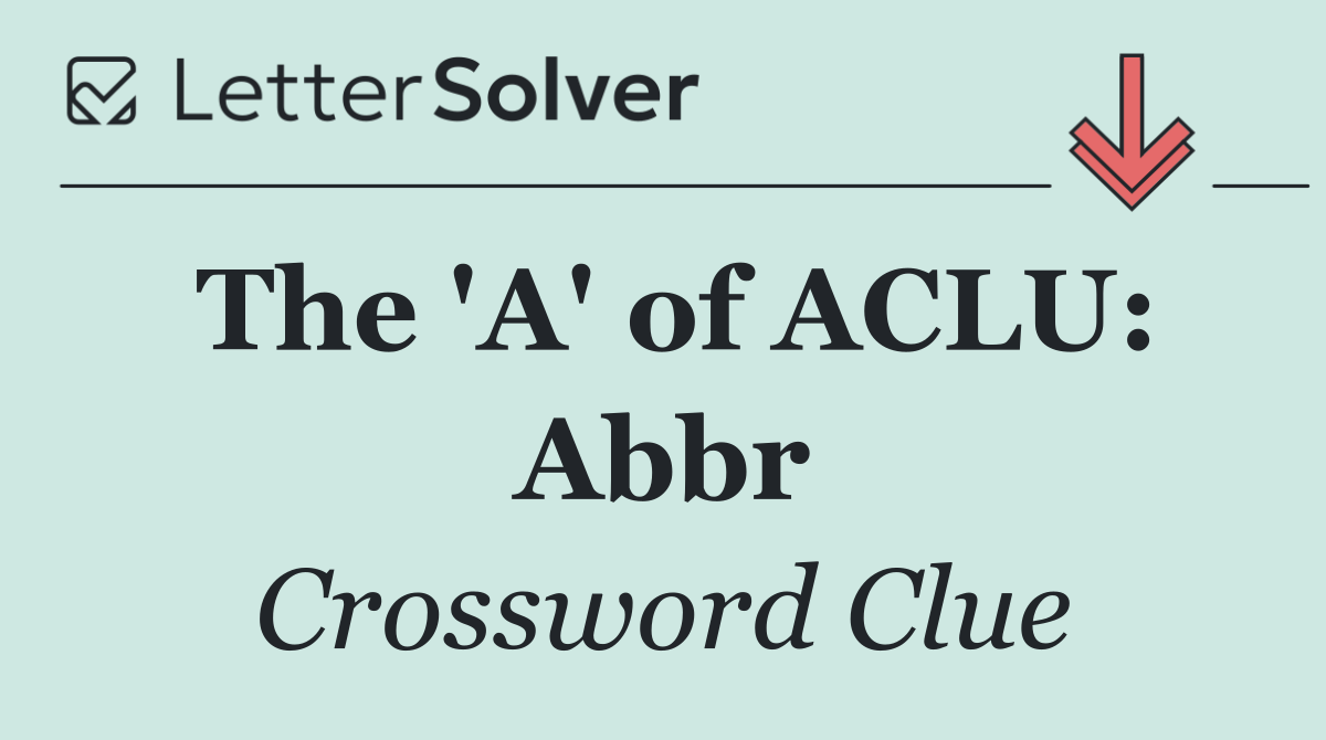 The 'A' of ACLU: Abbr