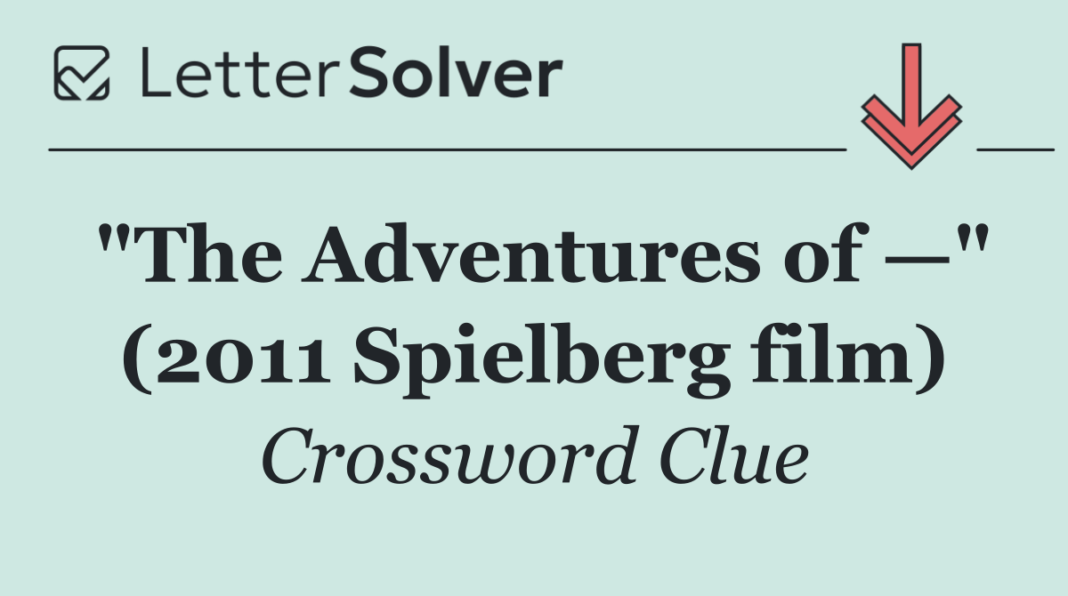 "The Adventures of —" (2011 Spielberg film)
