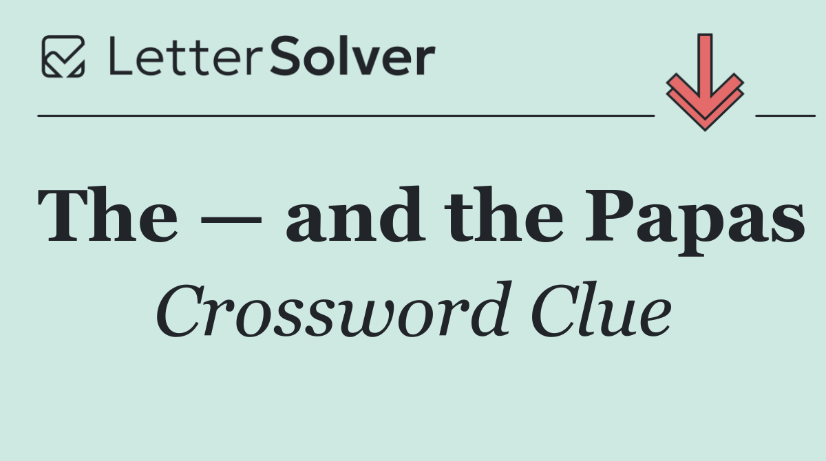 The — and the Papas
