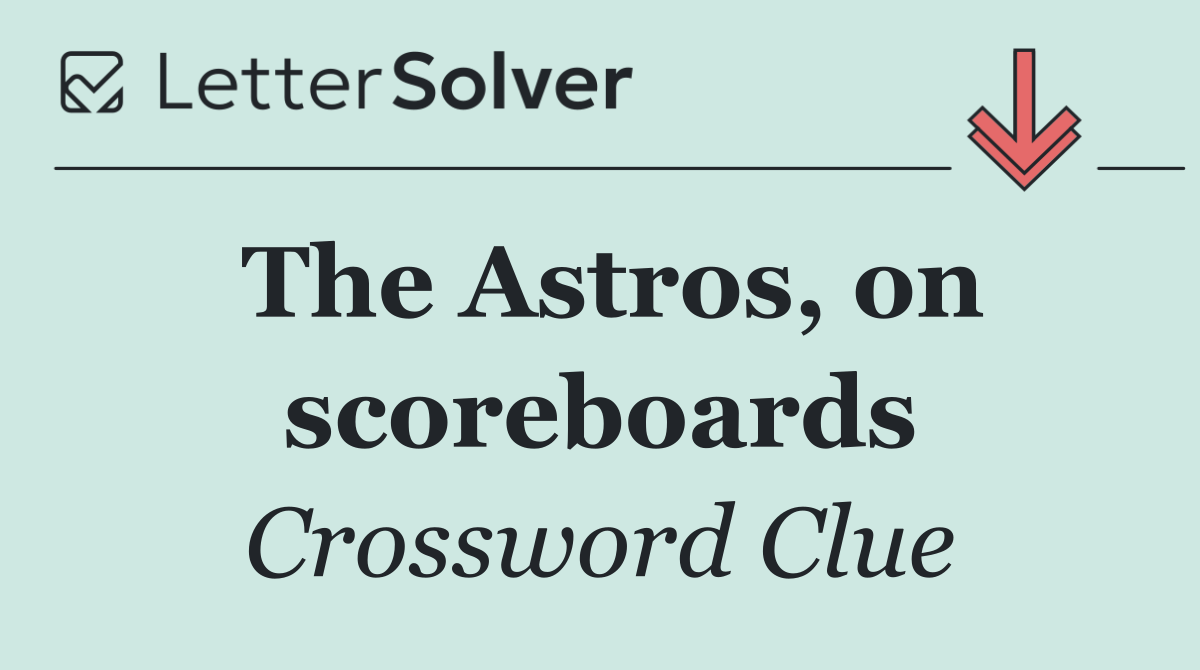 The Astros, on scoreboards