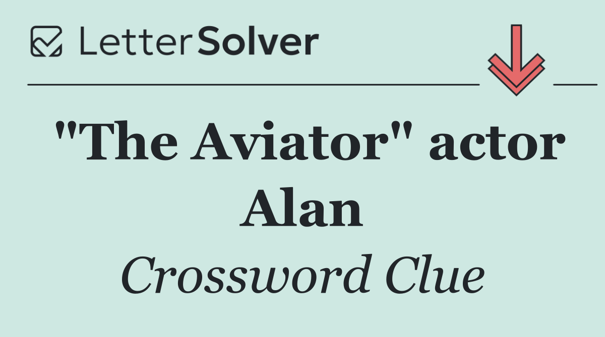 "The Aviator" actor Alan