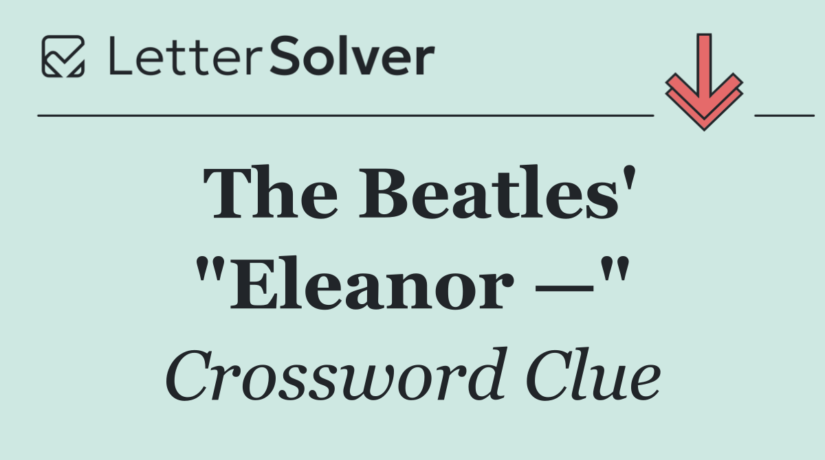 The Beatles' "Eleanor —"