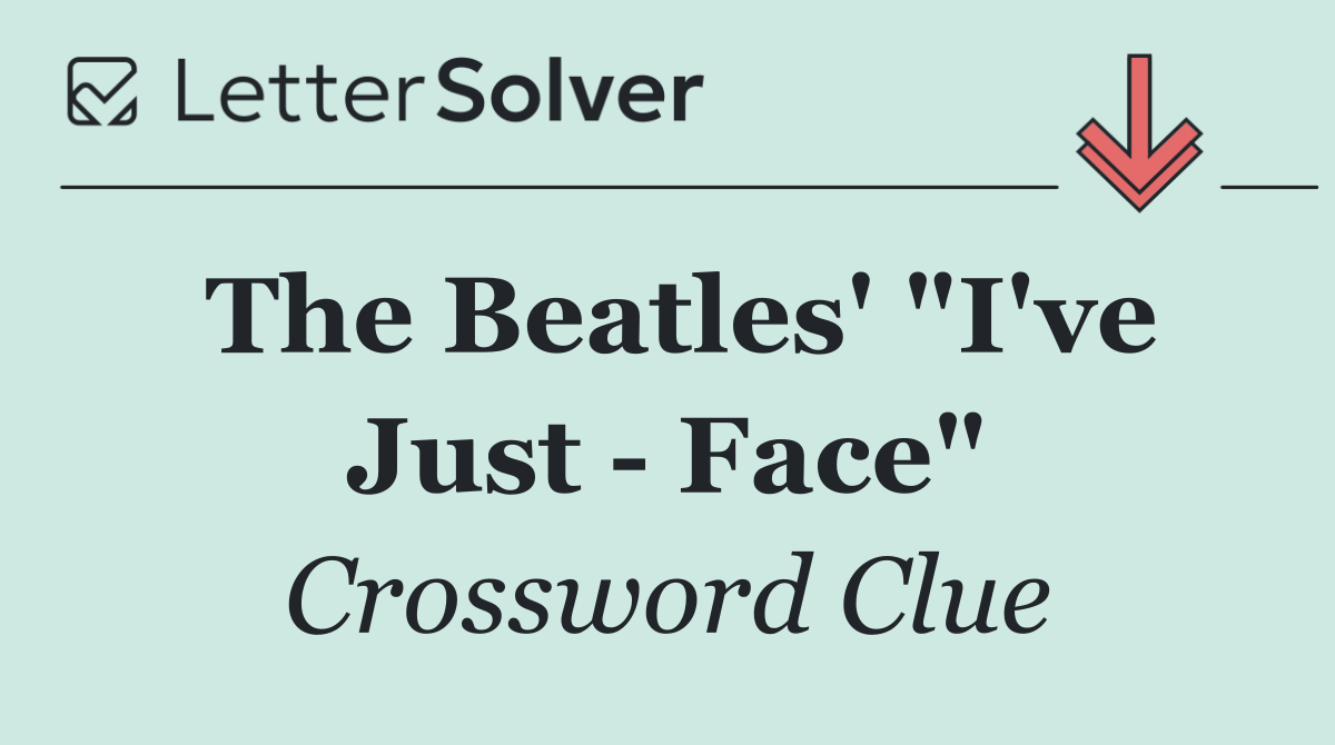 The Beatles' "I've Just   Face"