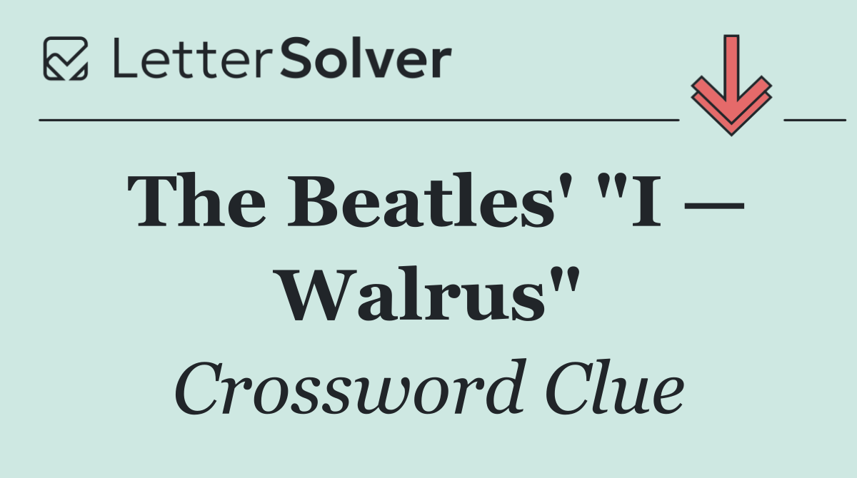 The Beatles' "I — Walrus"